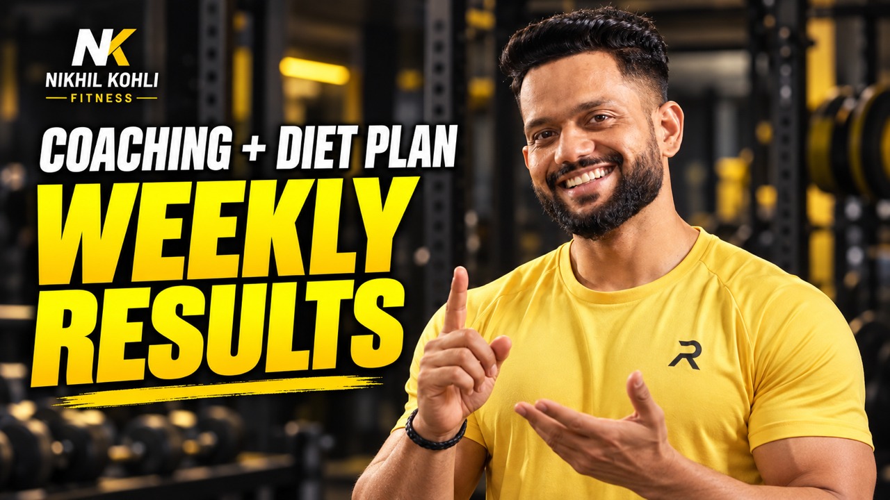 Nikhil Kohli — Coaching + Diet Plan, Weekly Results